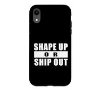 SHAPE UP OR SHIP OUT Workout Motivation Gym Training Quote Case for iPhone XR