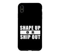 SHAPE UP OR SHIP OUT Workout Motivation Gym Training Quote Case for iPhone XS Max