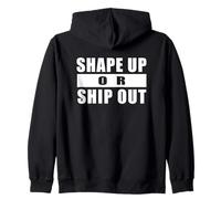 SHAPE UP OR SHIP OUT Workout Motivation Gym Training Quote Zip Hoodie