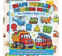 SHAPE VEHICLES COLORING BOOK: Learn Circles, Rectangles, Triangles and More!