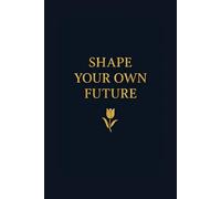 Shape Your Own Future: Self-reflection journal Unapologetic mindset With 111 smooth, unlined pages