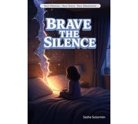 Shape Your Story: Brave the Silence: An Interactive Quest with 28 Endings - where every choice and artifact shapes your own adventure! (Shape Your Story - Power to Choose Series)