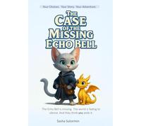 Shape Your Story: The Case of the Missing Echo Bell: An Interactive Detective Quest with 28 Endings - where every choice and artifact shapes your own ... (Shape Your Story - Power to Choose Series)