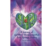 Shaped...a journey of spiritual transformation told through poetry