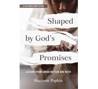 Shaped by God's Promises: Lessons from Sarah on Fear and Faith