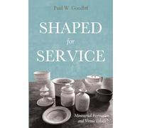Shaped for Service: Ministerial Formation and Virtue Ethics