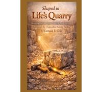 Shaped in Life's Quarry: Discovering Hope and Purpose When Life Breaks You Open