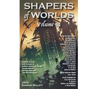Shapers of Worlds Volume III: Science fiction and fantasy by authors featured on The Worldshapers podcast: Science Fiction and Fantasy by Authors ... Award-Winning Podcast the Worldshapers: 3