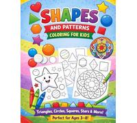 Shapes and Patterns Coloring for Kids: Triangles, Circles, Squares, Stars and Fun Shapes - Perfect for Ages 3-8