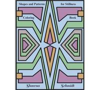 Shapes and Patterns for Stillness Coloring Book (Shapes and Patterns Coloring Books)