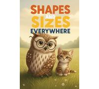 Shapes and Sizes Everywhere: A Fun First Guide to Understanding Basic Concepts for Toddlers and Preschoolers