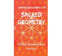 Shapes and Symbols of Sacred Geometry, A Pocket Reference Book