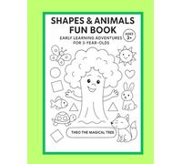 SHAPES & ANIMALS FUN BOOK: EARLY LEARNING ADVENTURES FOR 3-YEAR -OLDS:: THEO THE MAGICAL TREE