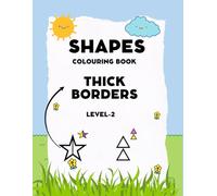Shapes Coloring Book for Kids - Thick Borders (Level-2): Simple and Fun Shape Colouring Pages for Kids to Improve Pencil Grip, Focus, and Fine Motor Skills (THICK BORDER COLOURING BOOKS FOR KIDS)