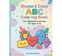 Shapes & Colors ABC Coloring Book: Fun Alphabet Learning For Ages 3-8 (Little Learners ABC & Activity Series)