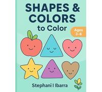 Shapes & Colors to Color: Learn basic shapes and colors through fun coloring activities - For Kids Ages 3-6 (✨ Little Learners Coloring Series)