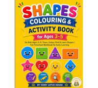 SHAPES COLOURING & ACTIVITY BOOK: For Kids Ages 3-5 |Trace, Colour, Find & Learn Shapes | Fun Preschool Workbook for Early Learning