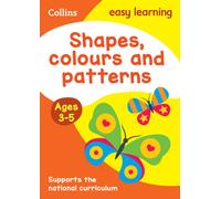 Shapes, Colours and Patterns Ages 3-5 : Prepare for Preschool with Easy Home Learning