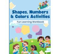 Shapes, Numbers & Colors Activities: Fun Learning Workbook for Kids Ages 3-5 | Counting, Coloring, and Shape Recognition
