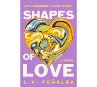 Shapes of Love: A Novel