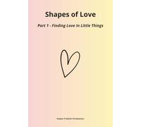 Shapes of Love: Part 1 - Finding Love In Little Things