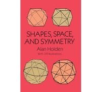 Shapes, Space and Symmetry (Dover Books on MaTHEMA 1.4tics)