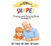 Shapes Tracing and Coloring Book for Kids Ages 3-5: Grandpa’s Learning Adventures: Shape Recognition, Tracing Practice, and Early Learning Skills