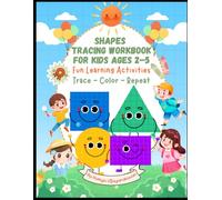 Shapes Tracing Workbook for Kids Ages 2-5: Fun Learning Activities for Preschool & Kindergarten Readiness: Trace - Color - Repeat | Build Fine Motor ... Through Engaging Early Learning Activities