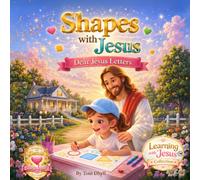 Shapes with Jesus: Dear Jesus Letters: A Christian Preschool Learning Book About Shapes, Love, and Writing Letters to Jesus (Learning with Jesus Collection)