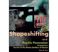 Shapeshifting and Psychic Possession: Gangstalking Secrets of The Master Builders of Illusion (The Master Builders of Illusion series)