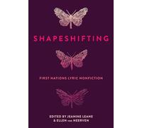 Shapeshifting: First Nations Lyric Nonfiction