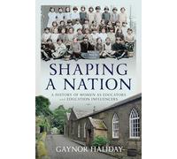 Shaping a Nation: A History of Women as Educators and Education Influencers