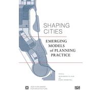 Shaping Cities: Emerging Models of Planning Practice