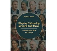 Shaping Citizenship through Talk Radio: Listening to the 2024 UK Election