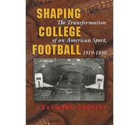 Shaping College Football: The Transformation of an American Sport, 1919-1930 (Sports & Entertainment) (Sports and Entertainment)