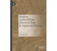 Shaping Constitutions: America’s Role in Japan and Kosovo