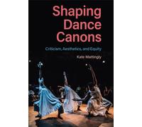 Shaping Dance Canons : Criticism, Aesthetics, and Equity