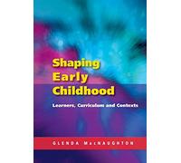 Shaping Early Childhood: Learners, Curriculum and Contexts