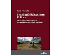 Shaping Enlightenment Politics: The Social and Political Impact of the First and Third Earls of Shaftesbury