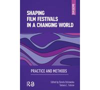 Shaping Film Festivals In a Changing World : Practice and Methods
