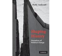 Shaping History: Narratives of Political Change