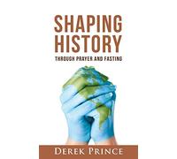 Shaping History Through Prayer and Fasting