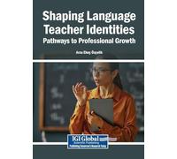 Shaping Language Teacher Identities: Pathways to Professional Growth