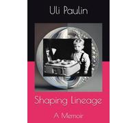 Shaping Lineage: A Memoir
