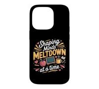 Shaping Minds One Meltdown at a Time Teacher Teaching Case for iPhone 14 Pro