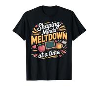 Shaping Minds One Meltdown at a Time Teacher Teaching T-Shirt
