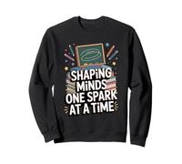 Shaping Minds One Spark At A Time - Teacher Quote Sweatshirt