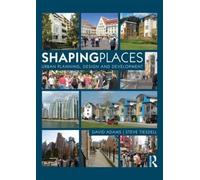 Shaping Places by David Adams, Steve Tiesdell - 9780415497978