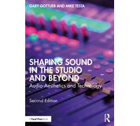 Shaping Sound in the Studio and Beyond : Audio Aesthetics and Technology
