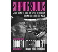 Shaping Sounds: Stevie Wonder, DEVO, The Synth Revolution-And My Life Behind The Music